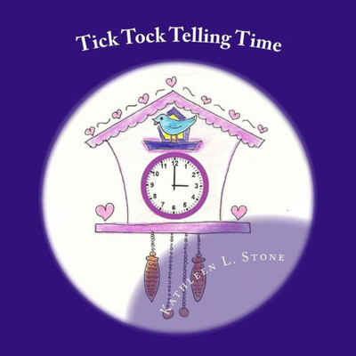 Tick Tock Telling Time: Time To The Hour And Half Hour