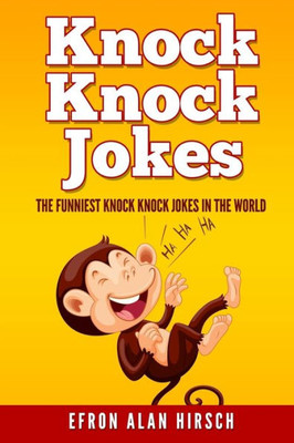 Knock Knock Jokes: The Funniest Knock Knock Jokes In The World (Knock Knock Jokes, Jokes, Knock Knock Joke Book)