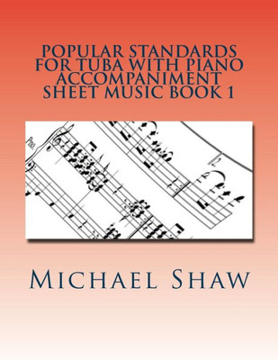 Popular Standards For Tuba With Piano Accompaniment Sheet Music Book 1: Sheet Music For Tuba & Piano