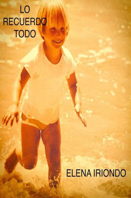Lo Recuerdo Todo (Spanish Edition)