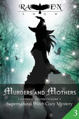 Murders And Mothers: Supernatural Witch Cozy Mystery (Lainswich Witches Series)