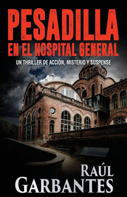 Pesadilla En El Hospital General (Spanish Edition)