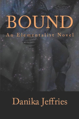 Bound: An Elementalist Novel (The Elementalists)