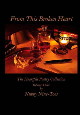 From This Broken Heart (The Heartfelt Peotry Collection)