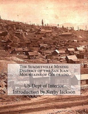 The Summitville Mining District Of The San Juan Mountains Of Colorado