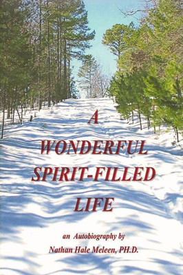 A Wonderful Spirit-Filled Life: An Autobiography