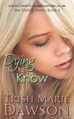 Dying To Know (The Station Series)