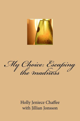 My Choice: Escaping The Madness