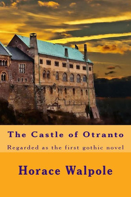 The Castle Of Otranto (Best Novel Classics)