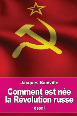 Comment Est NEe La REvolution Russe (French Edition)