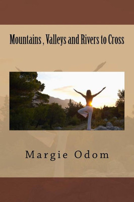 Mountains , Valleys And Rivers To Cross
