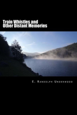 Train Whistles And Other Distant Memories