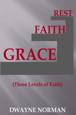 Grace, Faith, Rest: Three Levels Of Faith