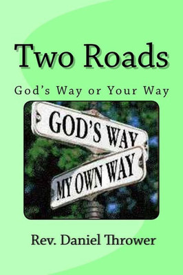 Two Roads: God'S Way Or Your Way