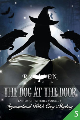 The Dog At The Door: Supernatural Witch Cozy Mystery (Lainswich Witches Series)