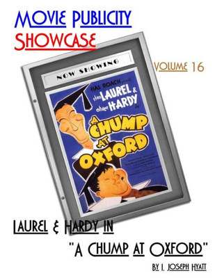 Movie Publicity Showcase Volume 16: Laurel And Hardy In "A Chump At Oxford"
