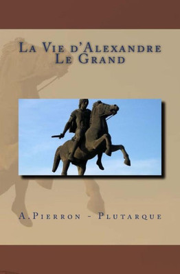 La Vie D'Alexandre Le Grand (French Edition)