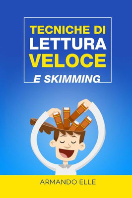 Tecniche Di Lettura Veloce E Skimming (Italian Edition)