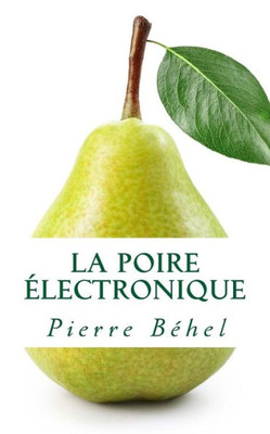 La Poire Electronique (French Edition)