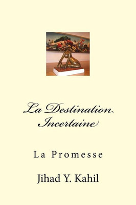 La Destination Incertaine: La Promesse (French Edition)