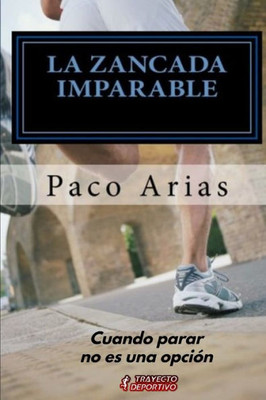La Zancada Imparable: Cuando Pararse No Es Una Opcion (Spanish Edition)