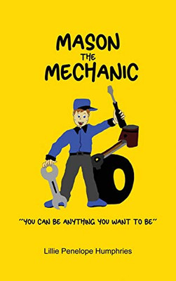 Mason the Mechanic: You Can Be Anything You Want To Be