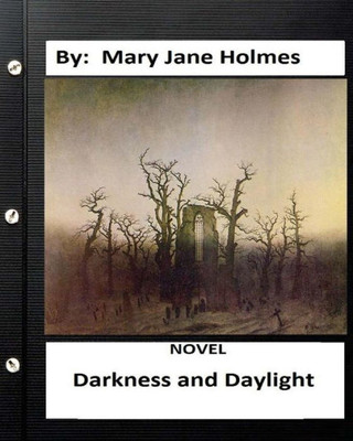 Darkness And Daylight. Novel By: Mary Jane Holmes