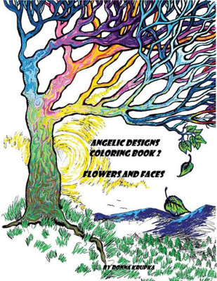 Angelic Designs Coloring Book 2: Flowers And Faces
