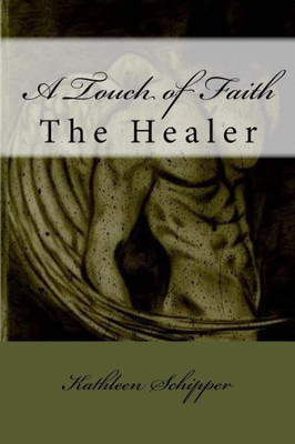 A Touch Of Faith: The Healer (The Angel'S Advocate Group)