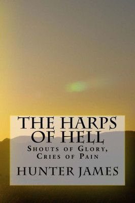The Harps Of Hell: Shouts Of Glory, Cries Of Pain