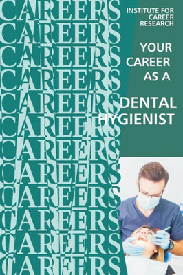 Your Career As A Dental Hygienist: Healthcare Professional