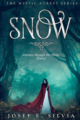 Snow: Journey Through The Mystic Forest (Mystic Forest Book Series)