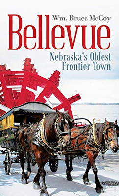 Bellevue: Nebraskas Oldest Frontier Town