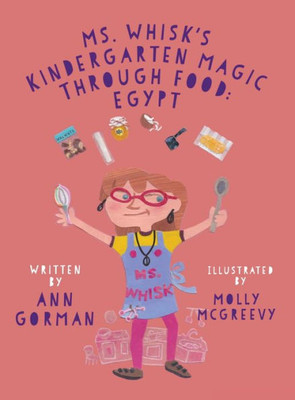 Ms. Whisk'S Kindergarten Magic Through Food: Egypt