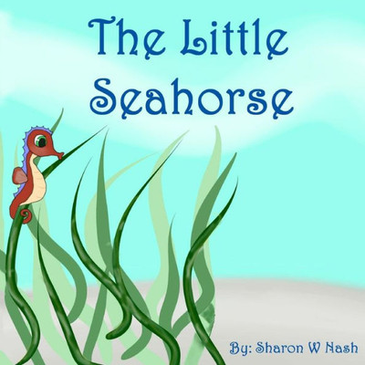 The Little Seahorse (Seed Sower Books)