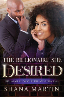 The Billionaire She Desires: An African American Romance With Marriage
