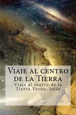 Viaje Al Centro De La Tierra: Viaje Al Centro De La Tierra Verne, Julio (Spanish Edition)