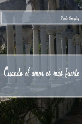 Cuando El Amor Es Mas Fuerte (Spanish Edition)