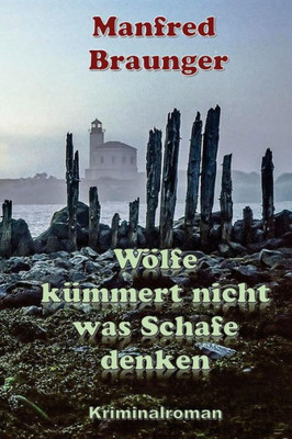 Wölfe Kümmert Nicht Was Schafe Denken (German Edition)