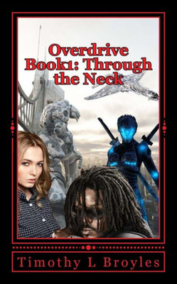 Overdrive Book1: Through The Neck (The Overdrive Series)