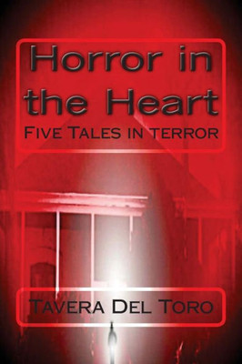Horror In The Heart: Five Tales In Terror