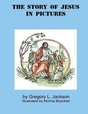 The Story Of Jesus In Pictures