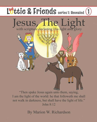 Jesus, The Light: With Scripture Declaring His Light And Glory (Lottie & Friends: Revealed)
