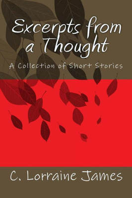 Excerpts From A Thought: An Anthology Of Short Stories