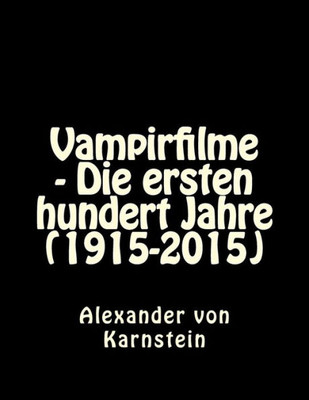 Vampirfilme - Die Ersten Hundert Jahre (1915-2015) (German Edition)