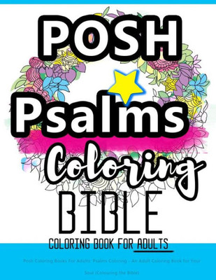Posh Coloring Books For Adults: Psalms Coloring - An Adult Coloring Book For Your Soul (Colouring The Bible): Faith In Jesus - God Is With You: Bible Verses Worship And Blessings