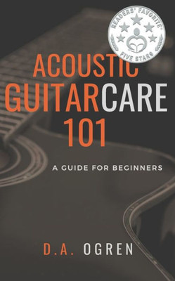 Acoustic Guitar Care 101: A Survival Guide For Beginners