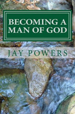 Becoming A Man Of God: Discover Who You Were Born To Be