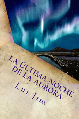 La Última Noche De La Aurora (Spanish Edition)