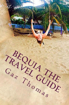 Bequia The Travel Guide: The Holihand.Com Travel Guide